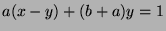 $a(x-y)+(b+a)y=1$