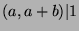 $(a,a+b)\vert 1$