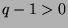 $q-1>0$