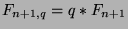 $F_{n+1,q} = q*F_{n+1}$