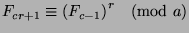 $F_{cr+1}\equiv {(F_{c-1})}^r\pmod{a}$