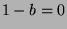$1-b=0$