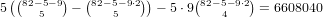  ((82-5- 9)   (82-5-9⋅2))      (82-5-9⋅2)
5    5    -    5     - 5 ⋅9   4    = 6608040  